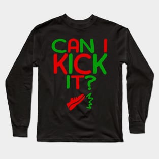 Can I Kick It - 04b - Novelty Hip Hop Vibe Long Sleeve T-Shirt